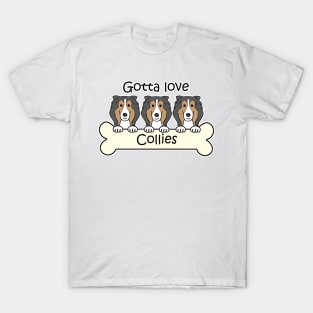 Gotta Love Collies T-Shirt